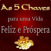 As 5 Chaves Para uma Vida Feliz e Próspera